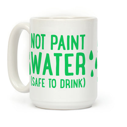 Not Paint Water (Safe To Drink) Coffee Mug