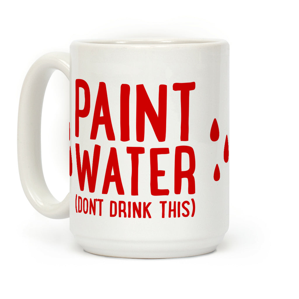 Paint Water (Don't Drink This) Coffee Mug