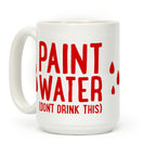 Paint Water (Don't Drink This) Coffee Mug