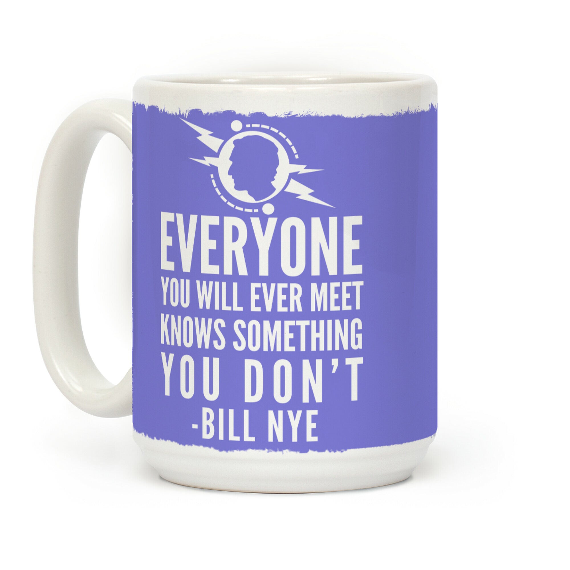 Everyone You Will Ever Meet Knows Something You Don't Coffee Mug
