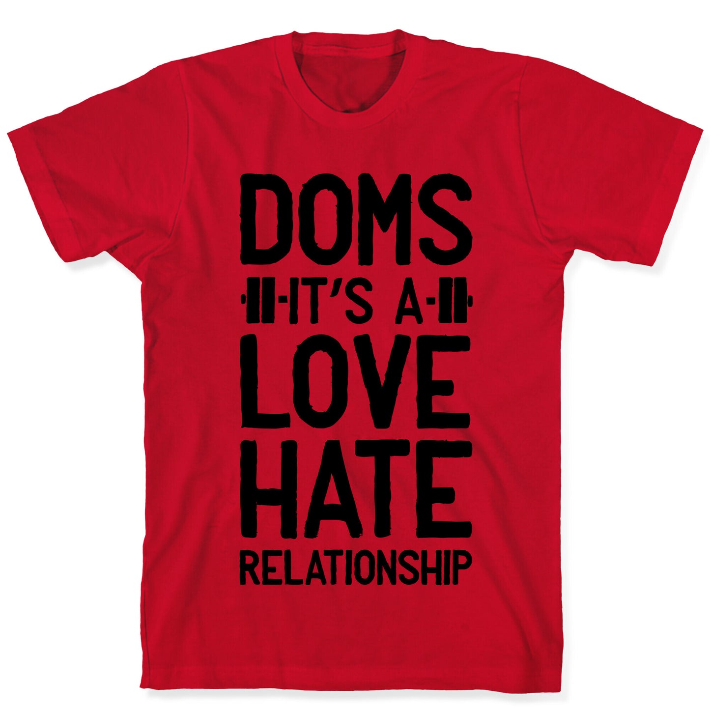 DOMS. It's a Love Hate Relationship T-Shirt