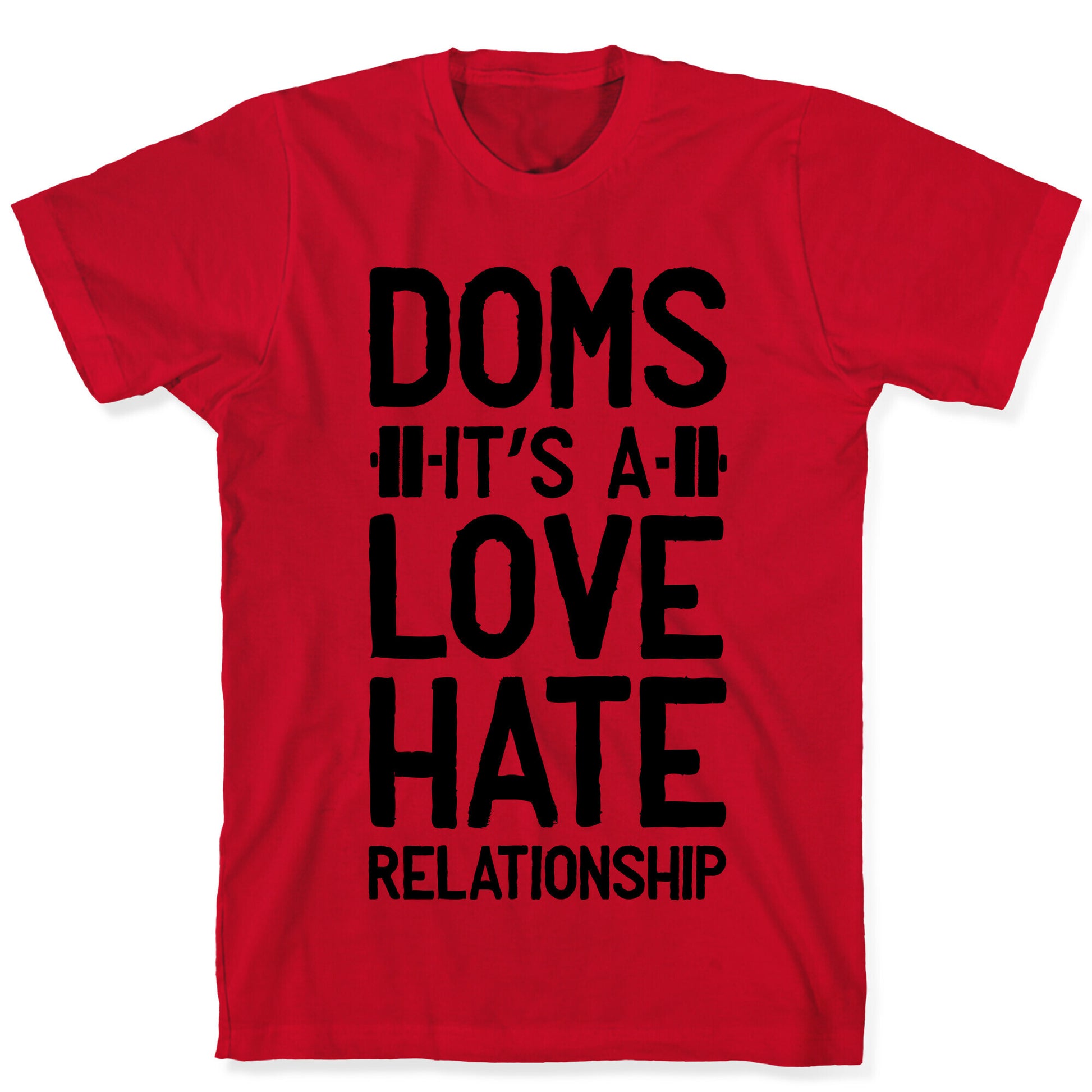 DOMS. It's a Love Hate Relationship T-Shirt