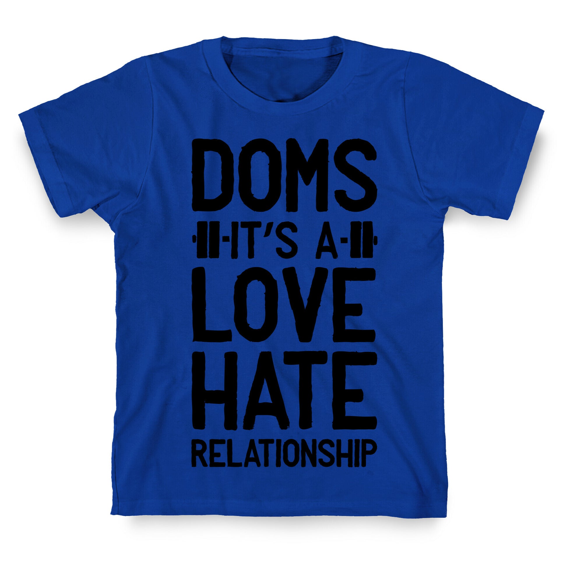 DOMS. It's a Love Hate Relationship T-Shirt