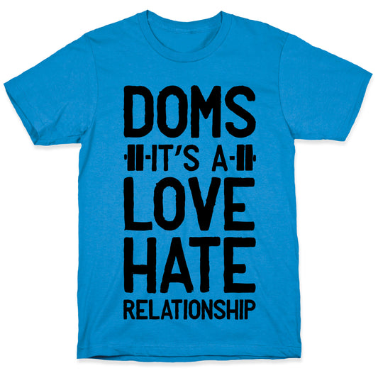 DOMS. It's a Love Hate Relationship T-Shirt