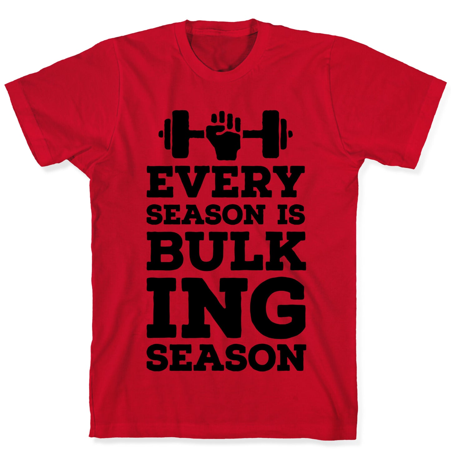 Every Season Is Bulking Season T-Shirt