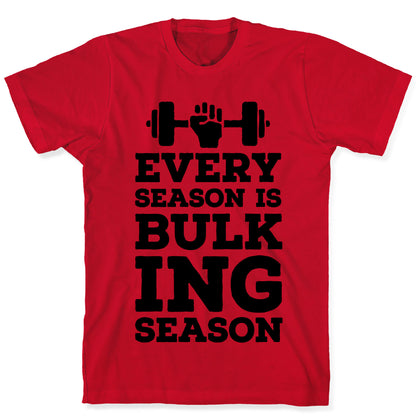 Every Season Is Bulking Season T-Shirt