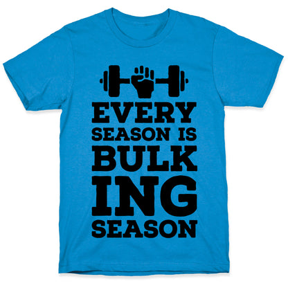 Every Season Is Bulking Season T-Shirt