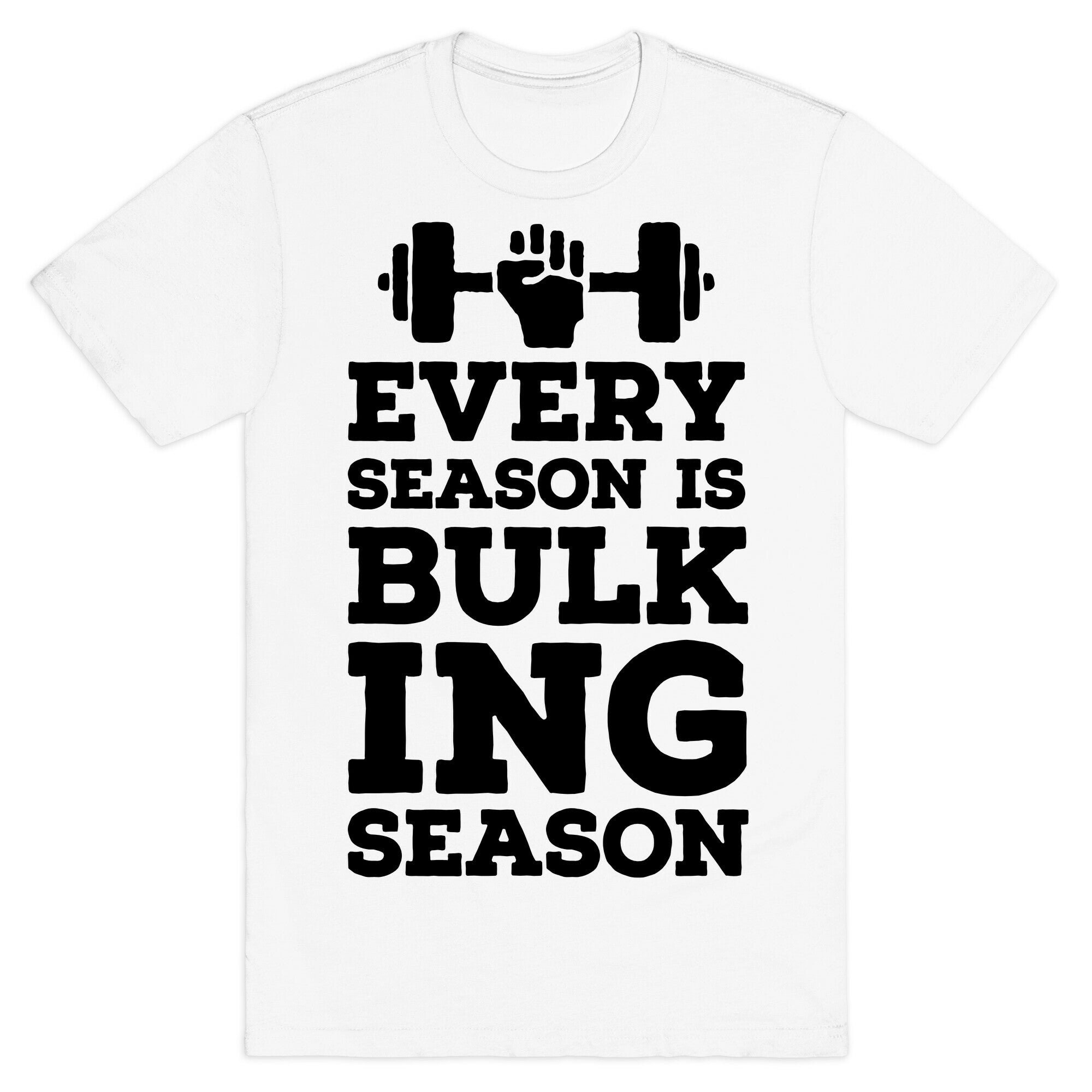 Every Season Is Bulking Season T-Shirt