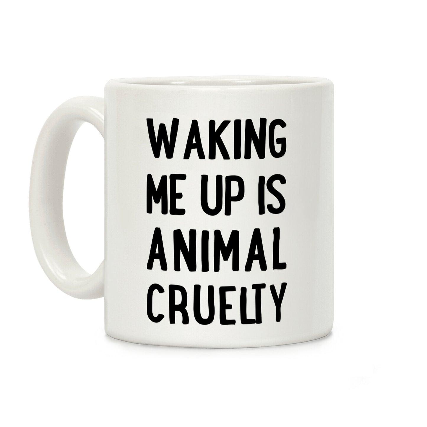 Waking me up is animal curelty Coffee Mug