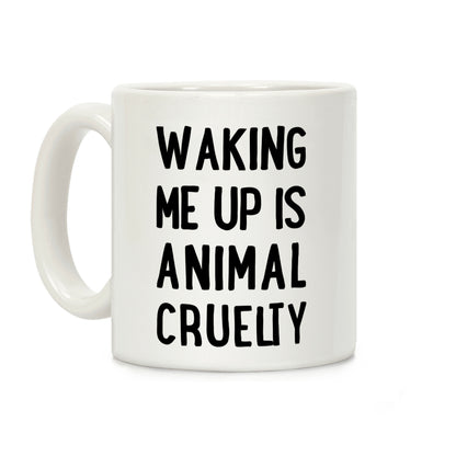 Waking me up is animal curelty Coffee Mug