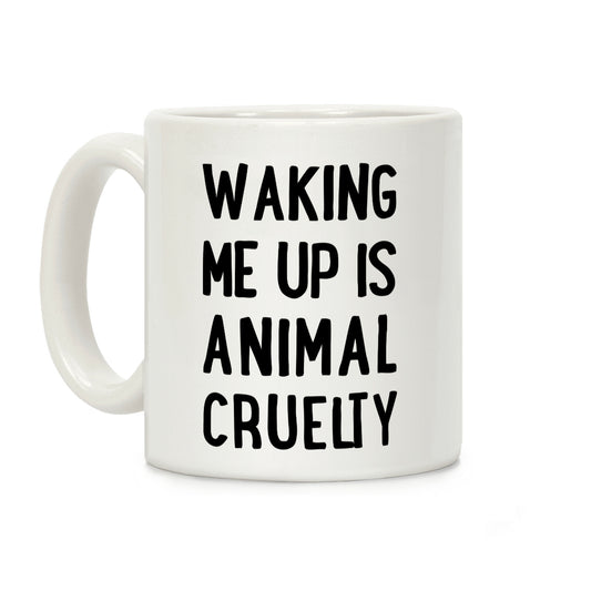 Waking me up is animal curelty Coffee Mug