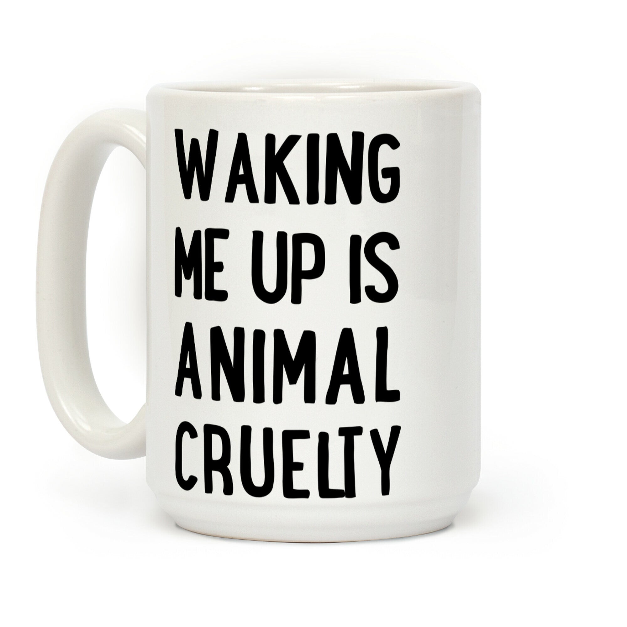 Waking me up is animal curelty Coffee Mug