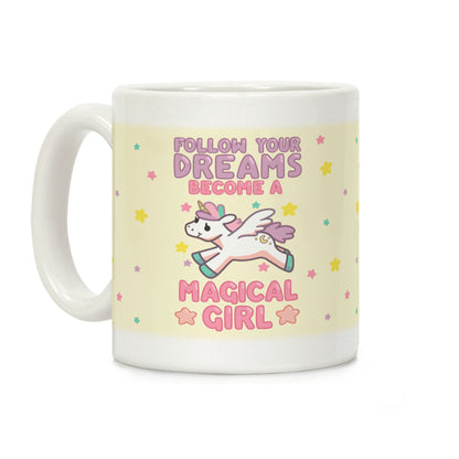 Follow Your Dreams, Become A Magical Girl Coffee Mug