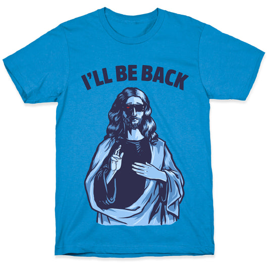 I'll Be Back (Jesus) T-Shirt