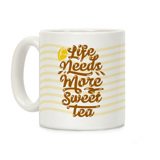 Life Needs More Sweet Tea Coffee Mug