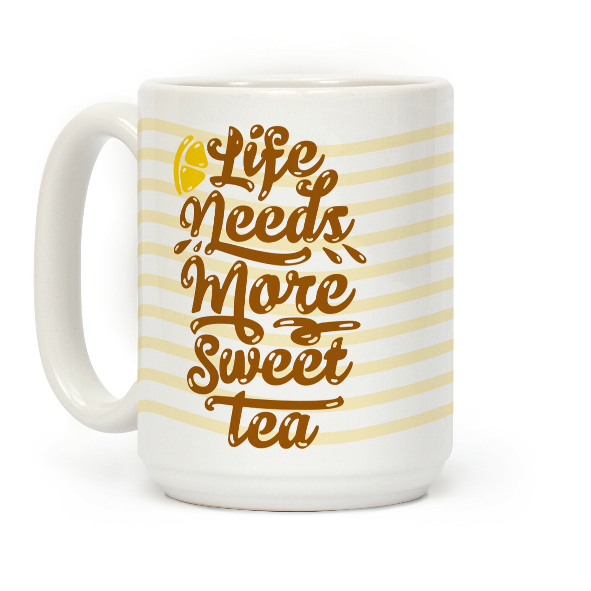 Life Needs More Sweet Tea Coffee Mug