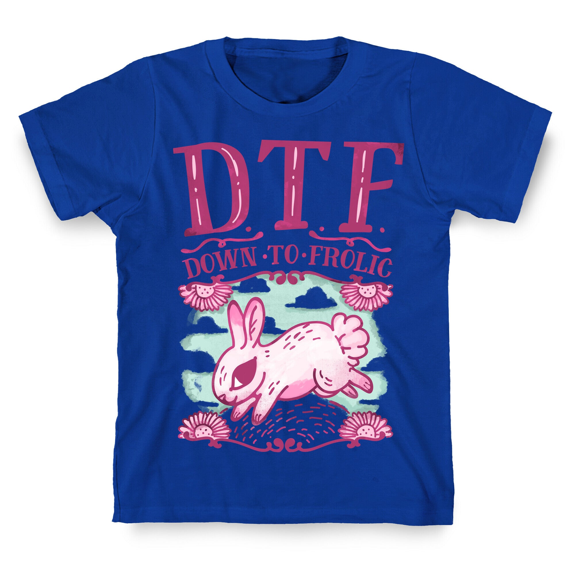 DTF Down to Frolic T-Shirt