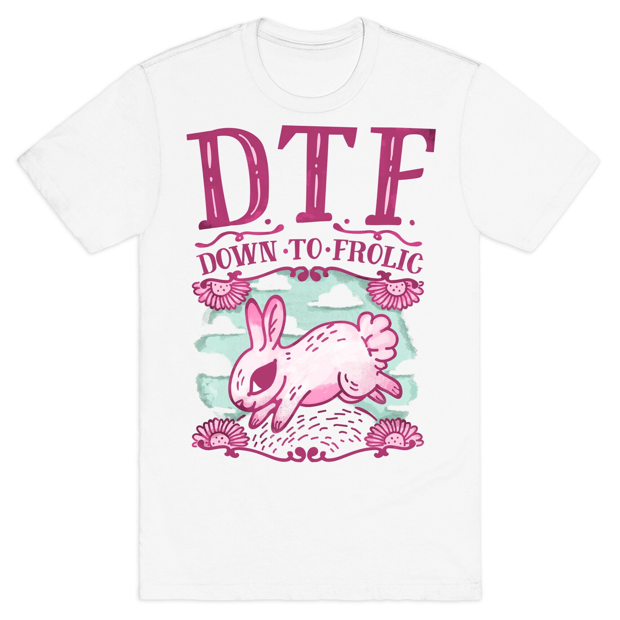 DTF Down to Frolic T-Shirt
