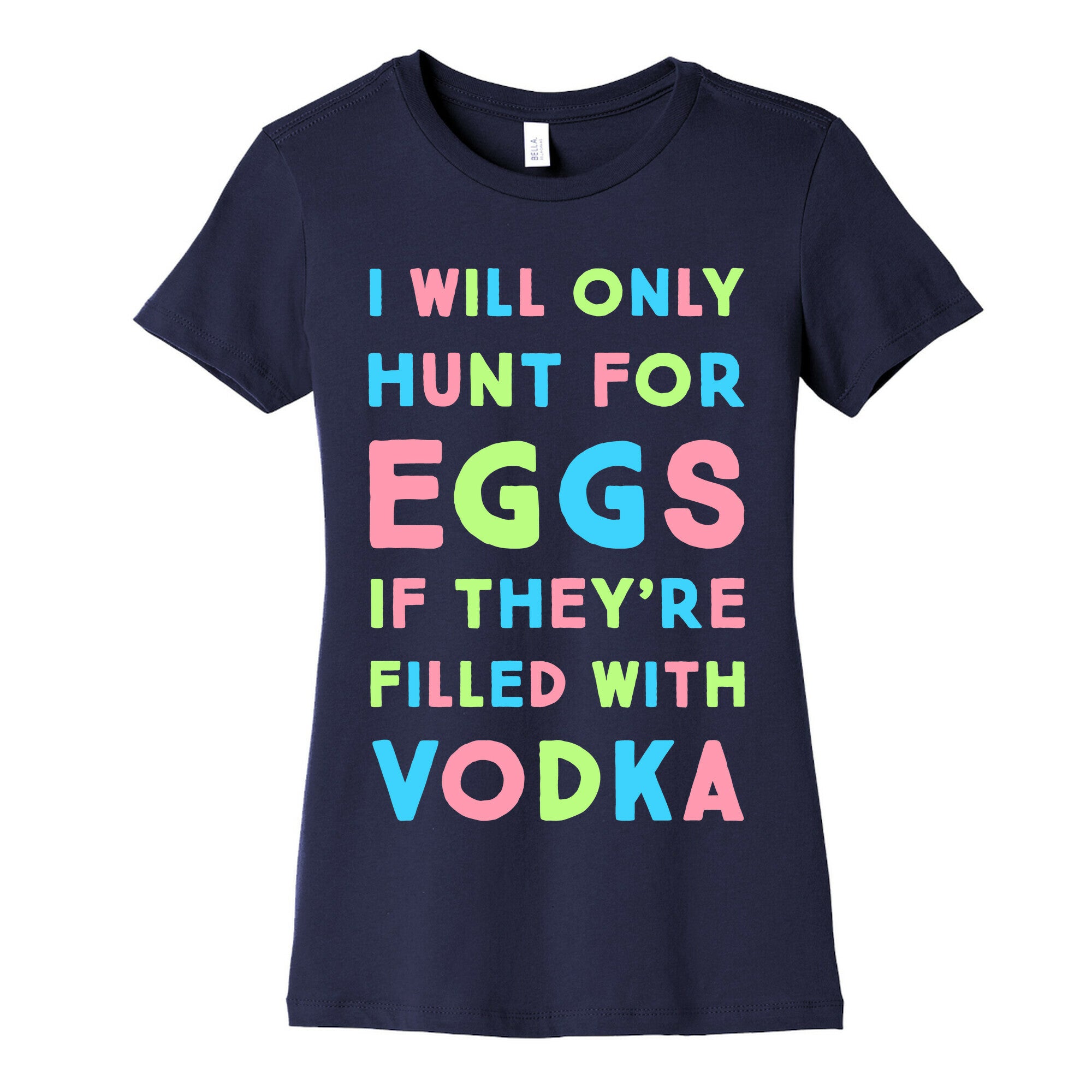 I Will Only Hunt For Eggs If They're Filled With Women's Cotton Tee