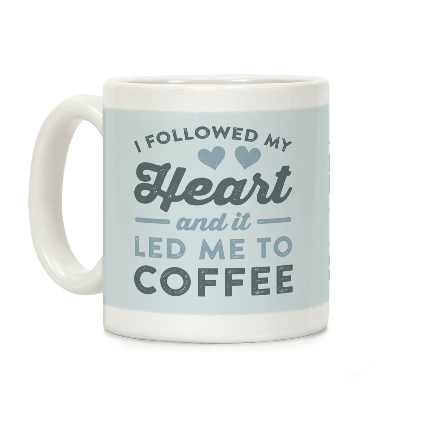 I Followed My Heart And It Led Me To Coffee Coffee Mug