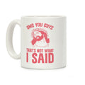 OMG You Guys That's Not What I Said Coffee Mug