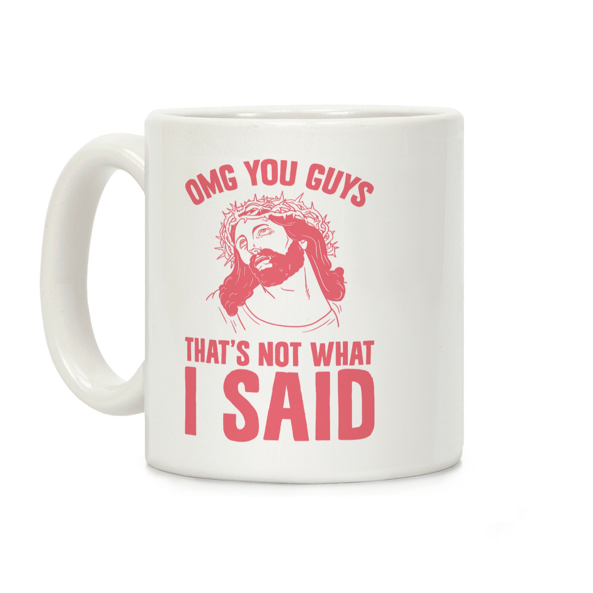 OMG You Guys That's Not What I Said Coffee Mug