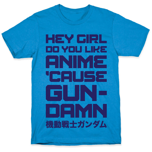 Do You Like Anime Cause Gun Damn T-Shirt