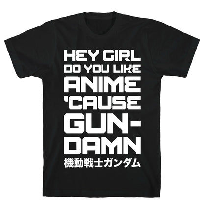 Do You Like Anime Cause Gun Damn T-Shirt
