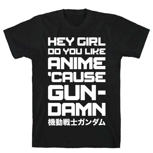 Do You Like Anime Cause Gun Damn T-Shirt