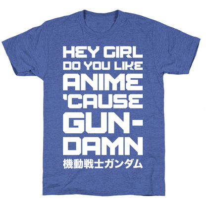 Do You Like Anime Cause Gun Damn Unisex Triblend Tee