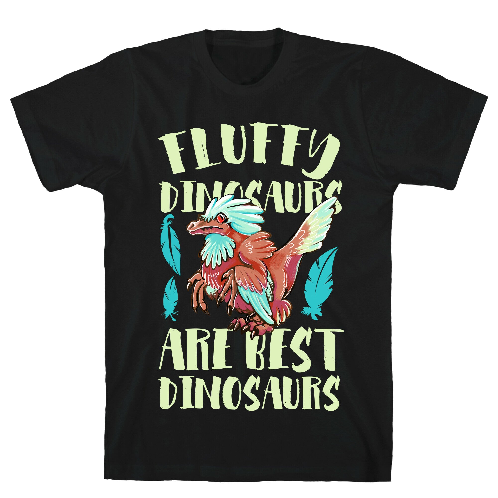 Fluffy Dinosaurs are Best Dinosaurs T-Shirt
