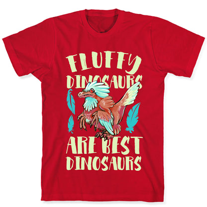 Fluffy Dinosaurs are Best Dinosaurs T-Shirt