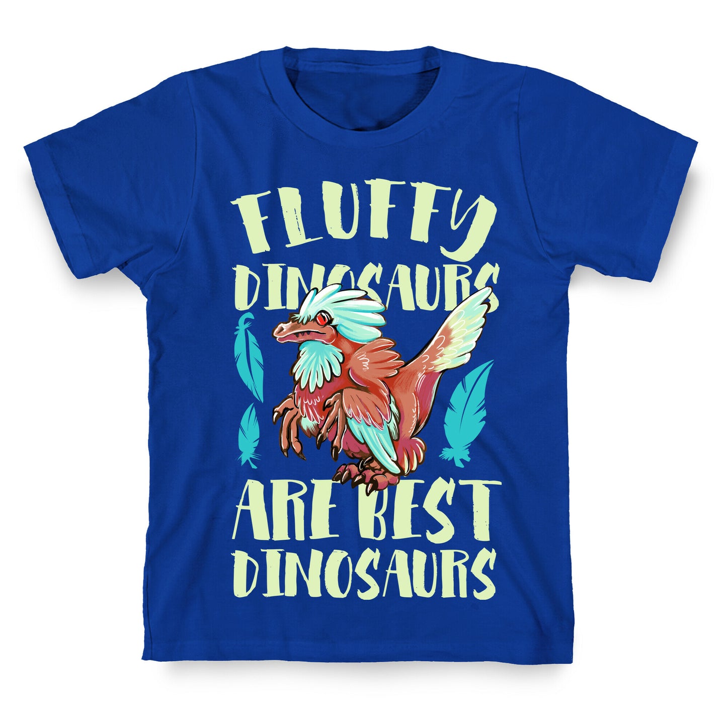 Fluffy Dinosaurs are Best Dinosaurs T-Shirt