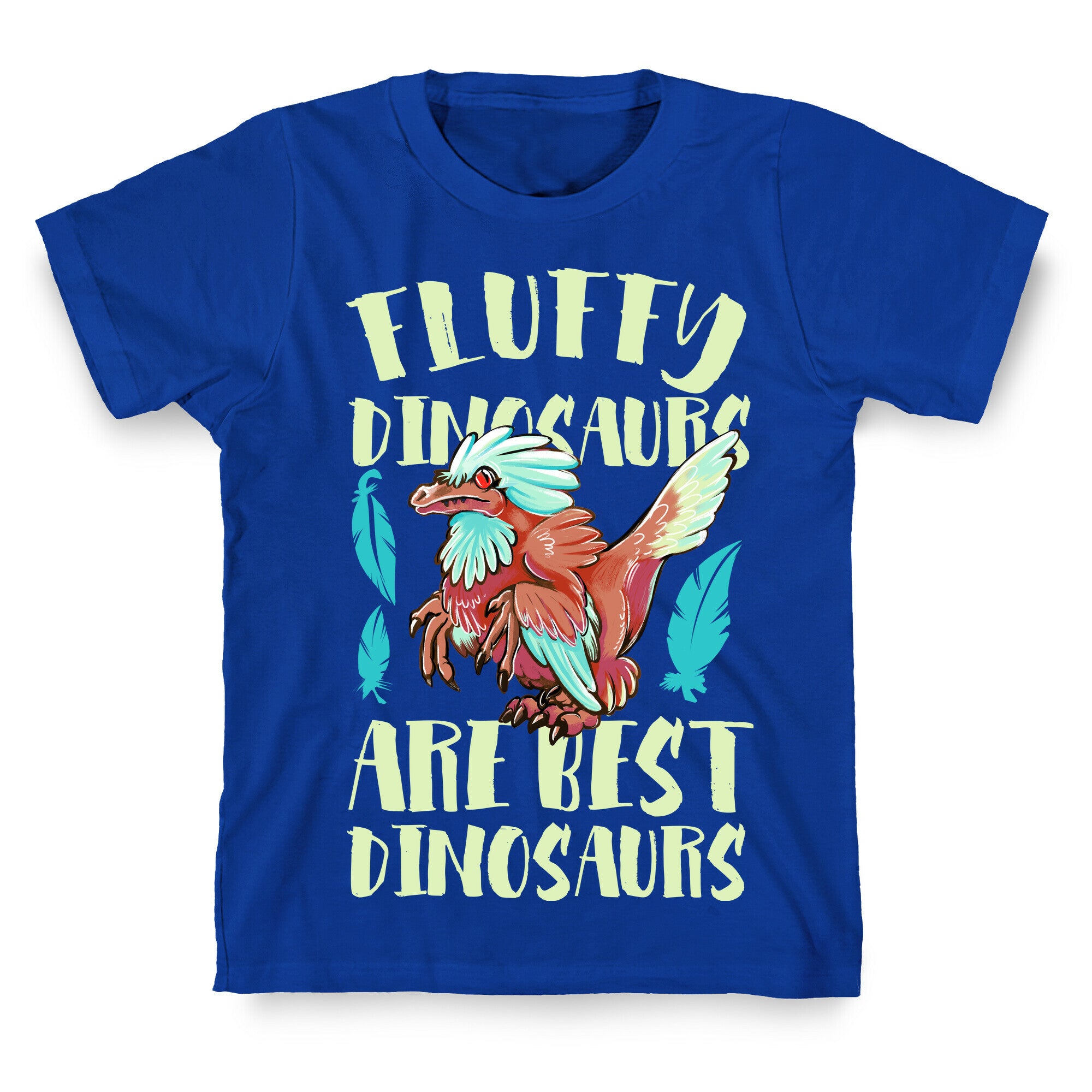 Fluffy Dinosaurs are Best Dinosaurs T-Shirt