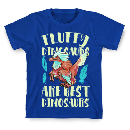 Fluffy Dinosaurs are Best Dinosaurs T-Shirt