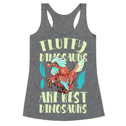 Fluffy Dinosaurs are Best Dinosaurs Racerback Tank