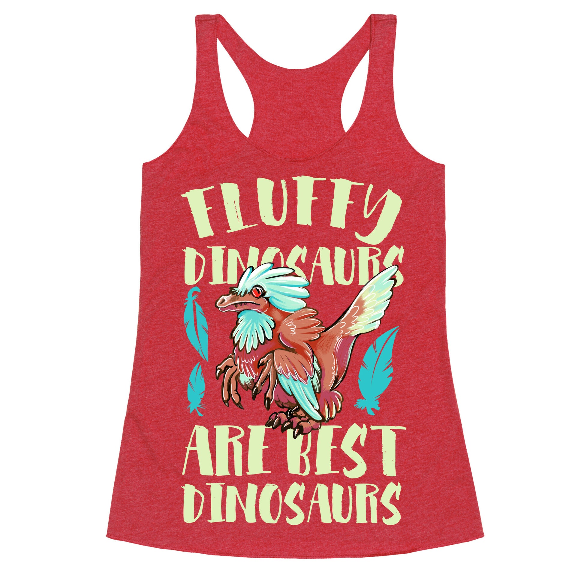 Fluffy Dinosaurs are Best Dinosaurs Racerback Tank