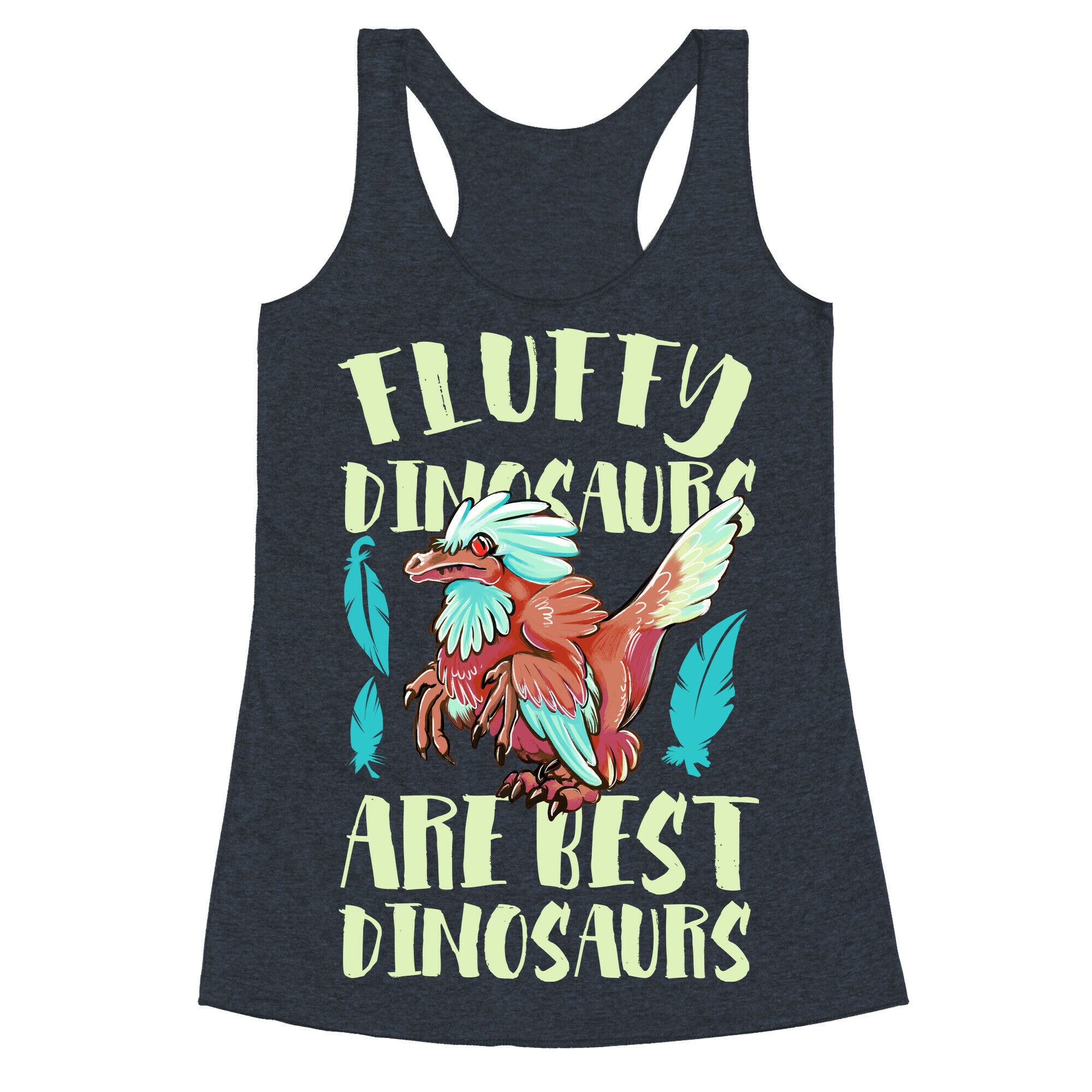 Fluffy Dinosaurs are Best Dinosaurs Racerback Tank