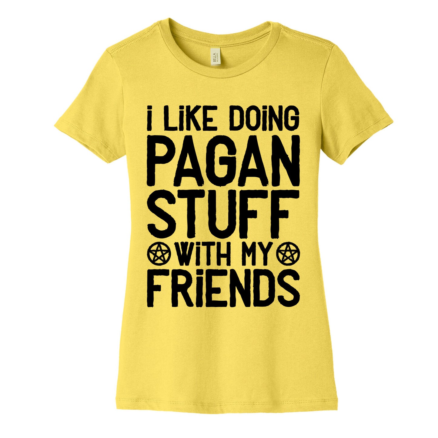 I Like Doing Pagan Stuff with My Friends Women's Cotton Tee