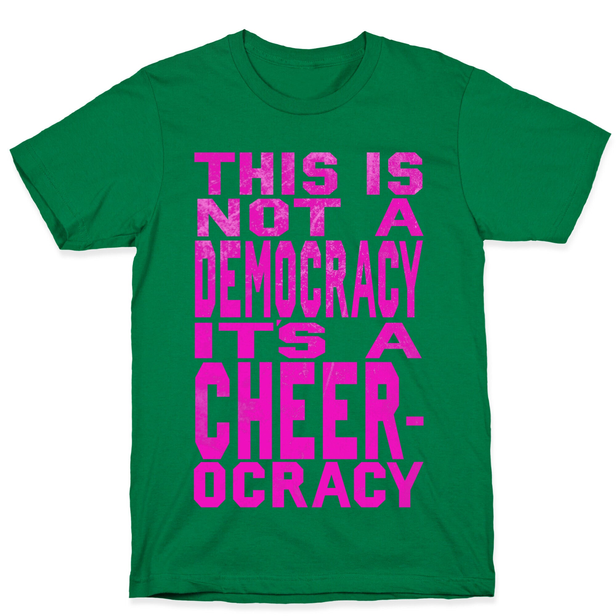 This Is Not a Democracy, It's a Cheerocracy! T-Shirt