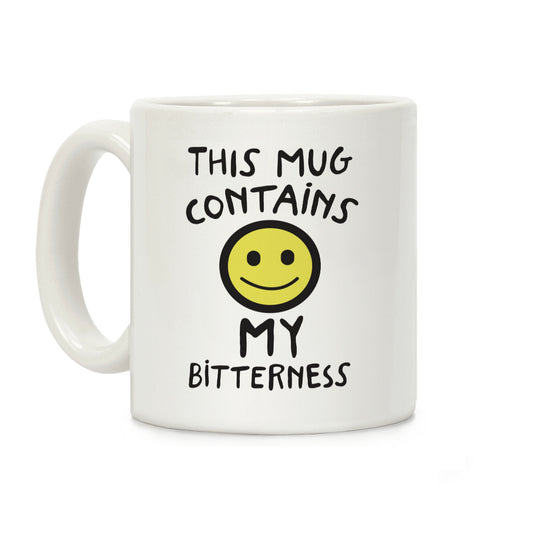 This Mug Contains My Bitterness Coffee Mug