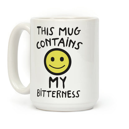 This Mug Contains My Bitterness Coffee Mug
