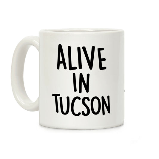Alive In Tucson Coffee Mug