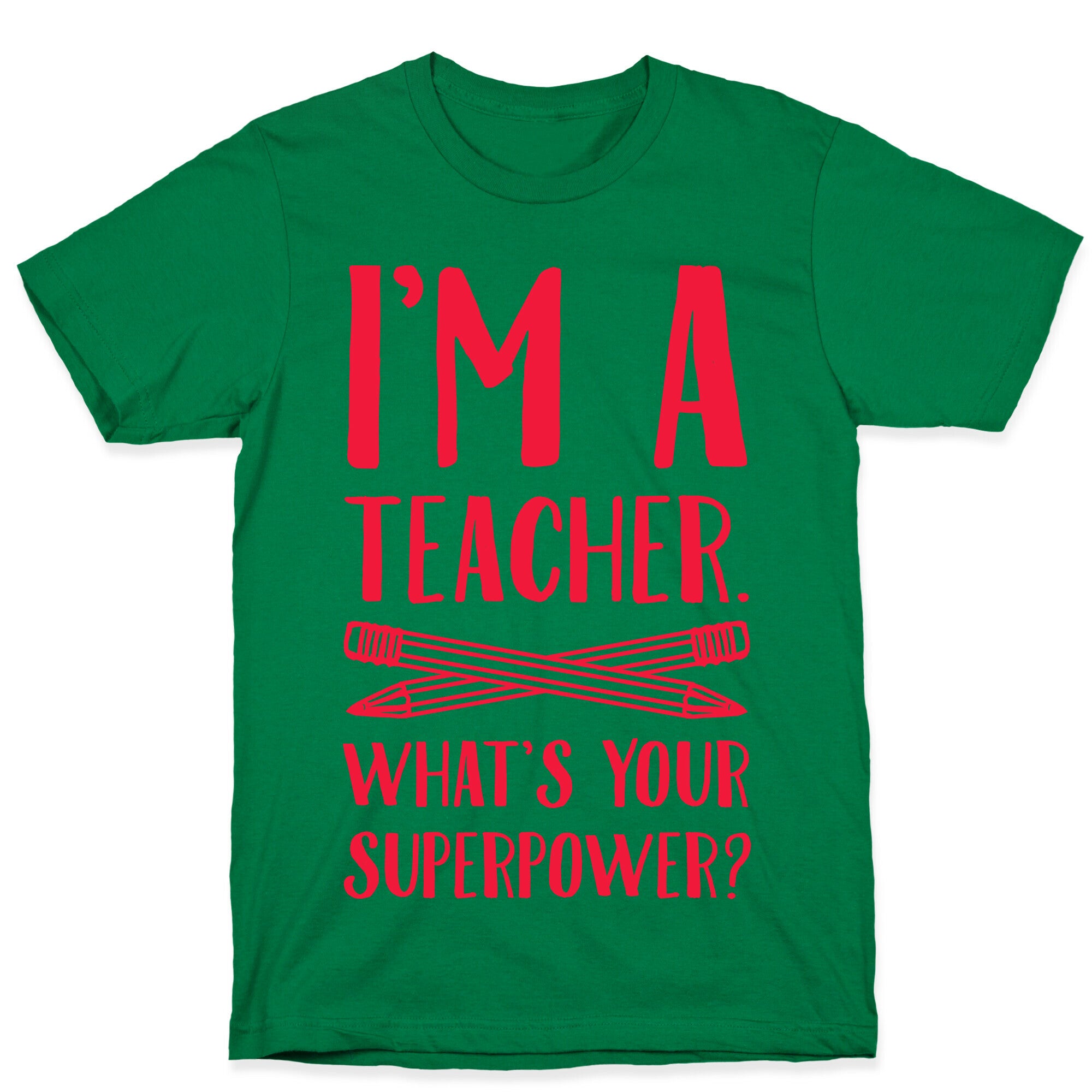 I'm a Teacher. What's Your Superpower? T-Shirt