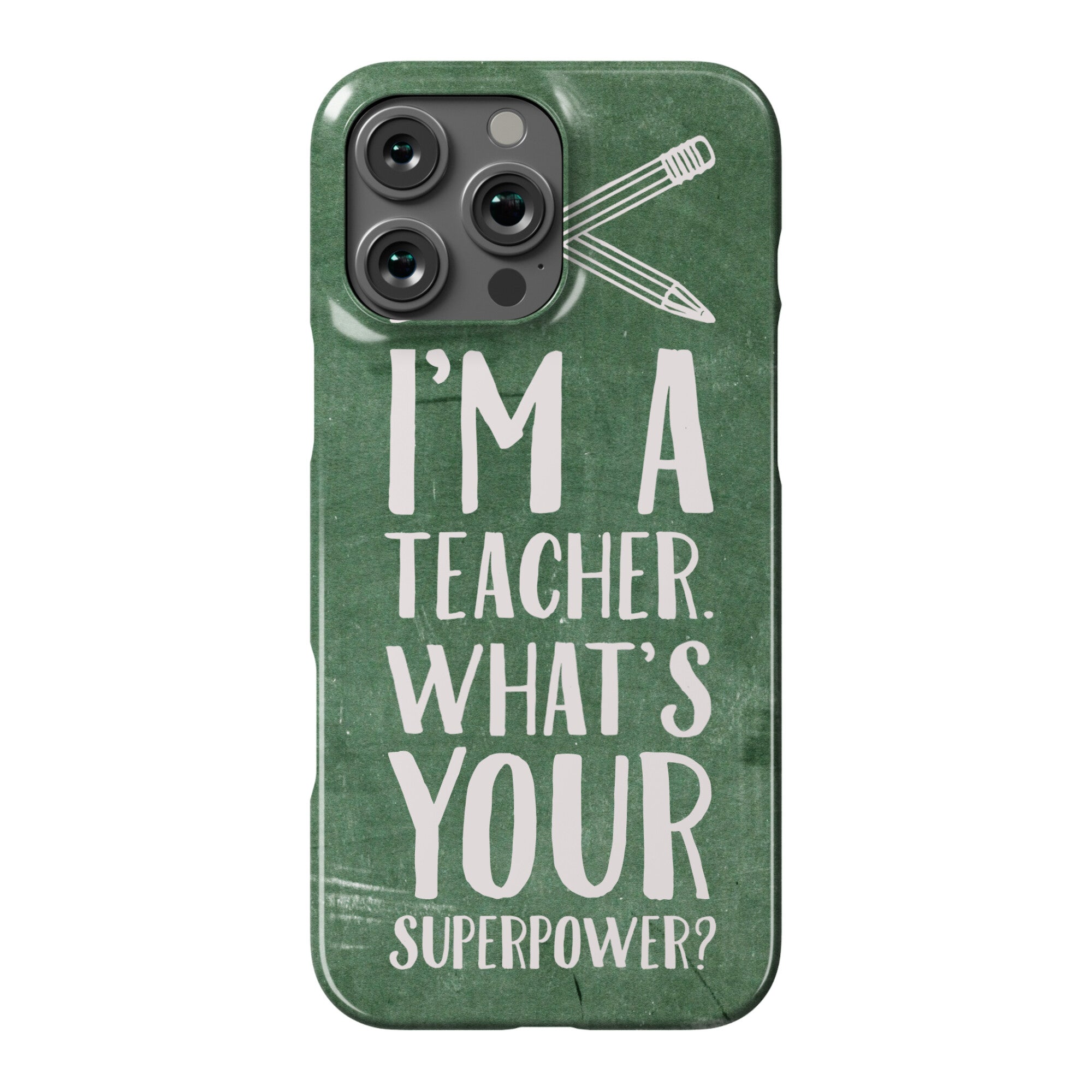 I'm a Teacher. What's Your Superpower? Phone Case