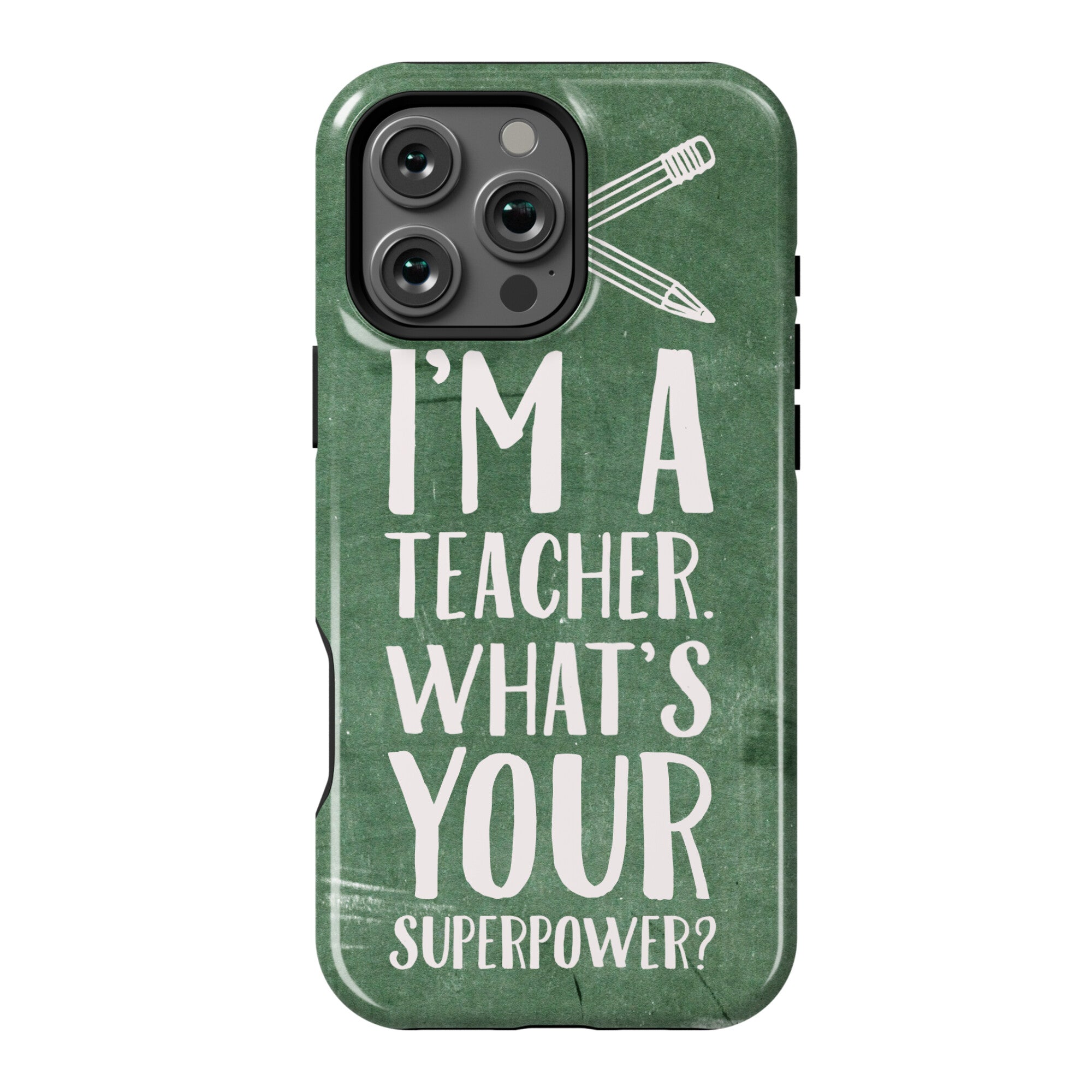 I'm a Teacher. What's Your Superpower? Phone Case