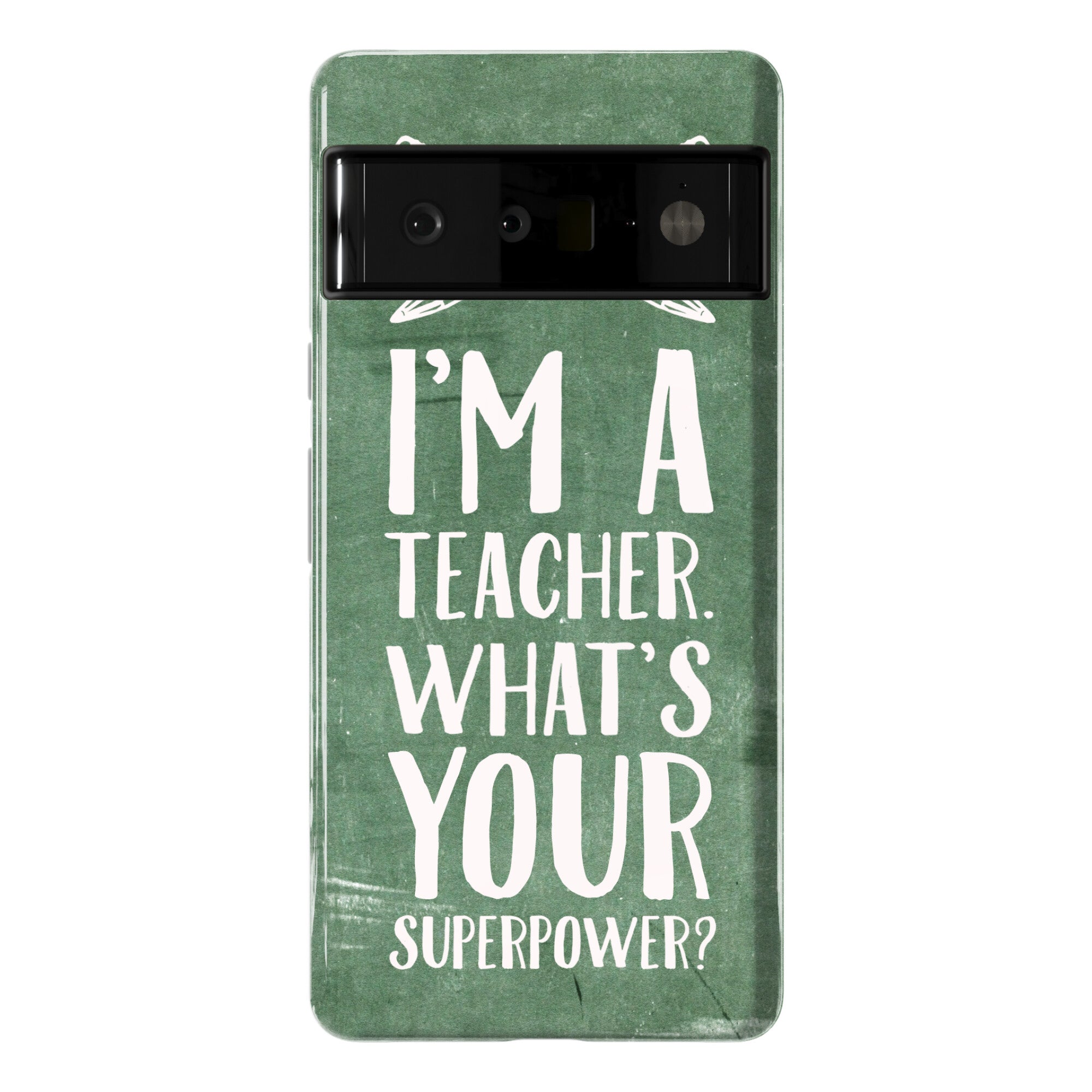 I'm a Teacher. What's Your Superpower? Phone Case
