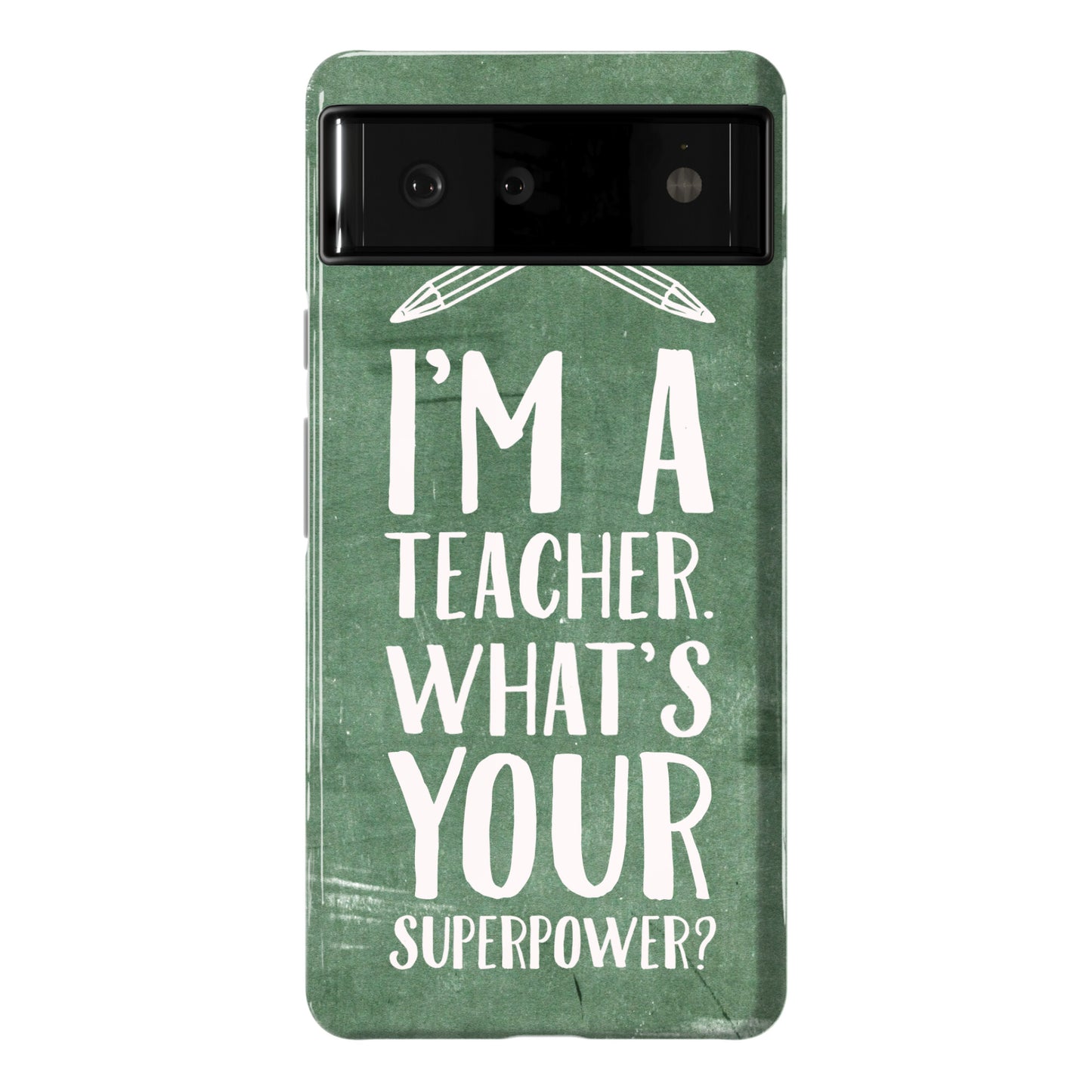 I'm a Teacher. What's Your Superpower? Phone Case