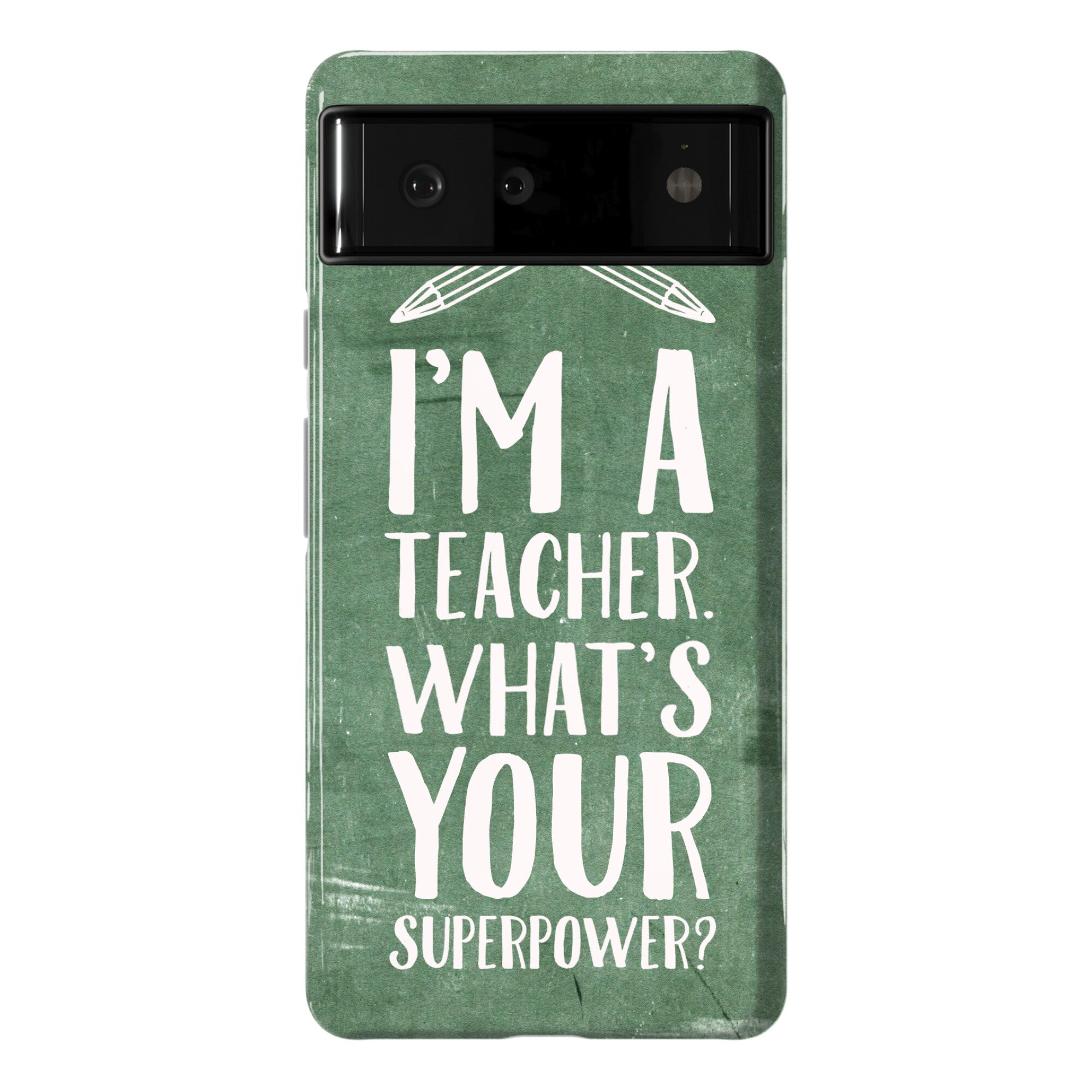 I'm a Teacher. What's Your Superpower? Phone Case