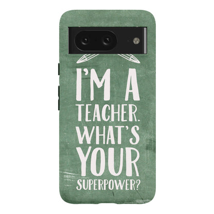 I'm a Teacher. What's Your Superpower? Phone Case